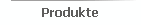 Produkte